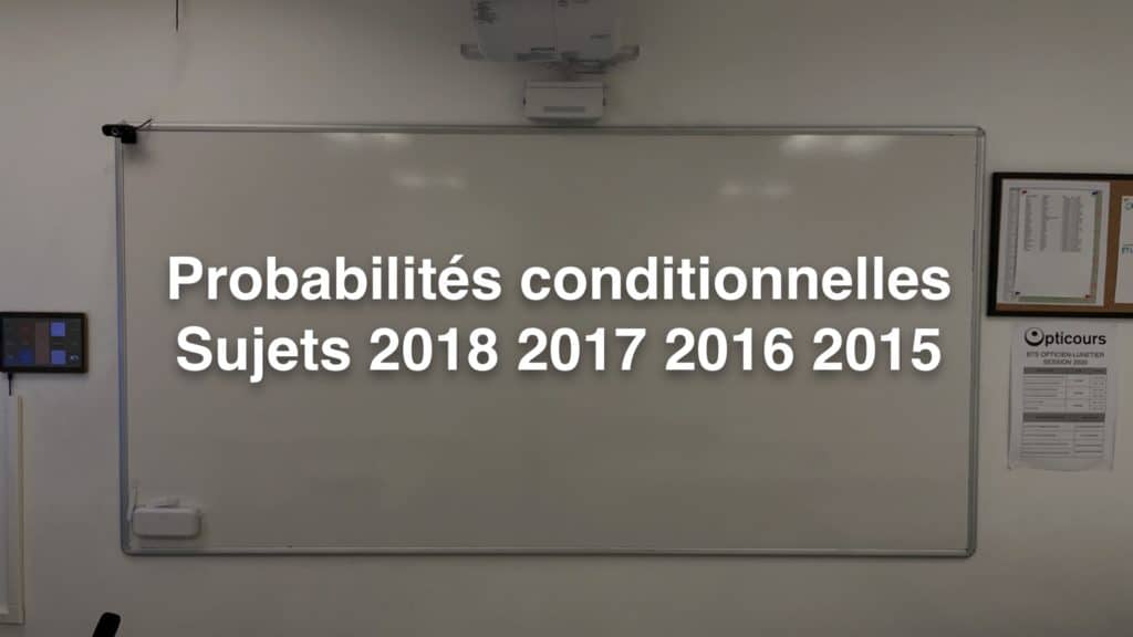 Probabilités conditionnelles - Sujets 2018 2017 2016 2015