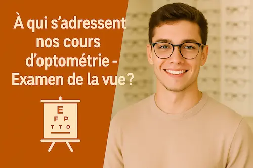 À qui s’adressent nos cours d’optométrie - Examen de la vue ?